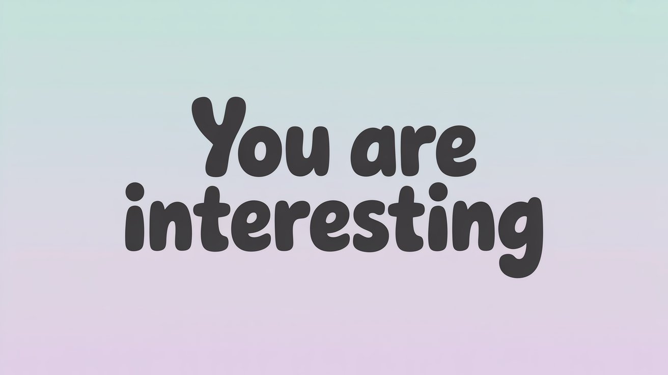 Friendly black text “You are interesting” on a gentle mint to lavender gradient.
