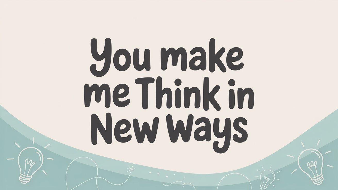 Playful black text "You make me Think in New Ways" on cream, with lightbulb doodles on teal waves at the bottom.