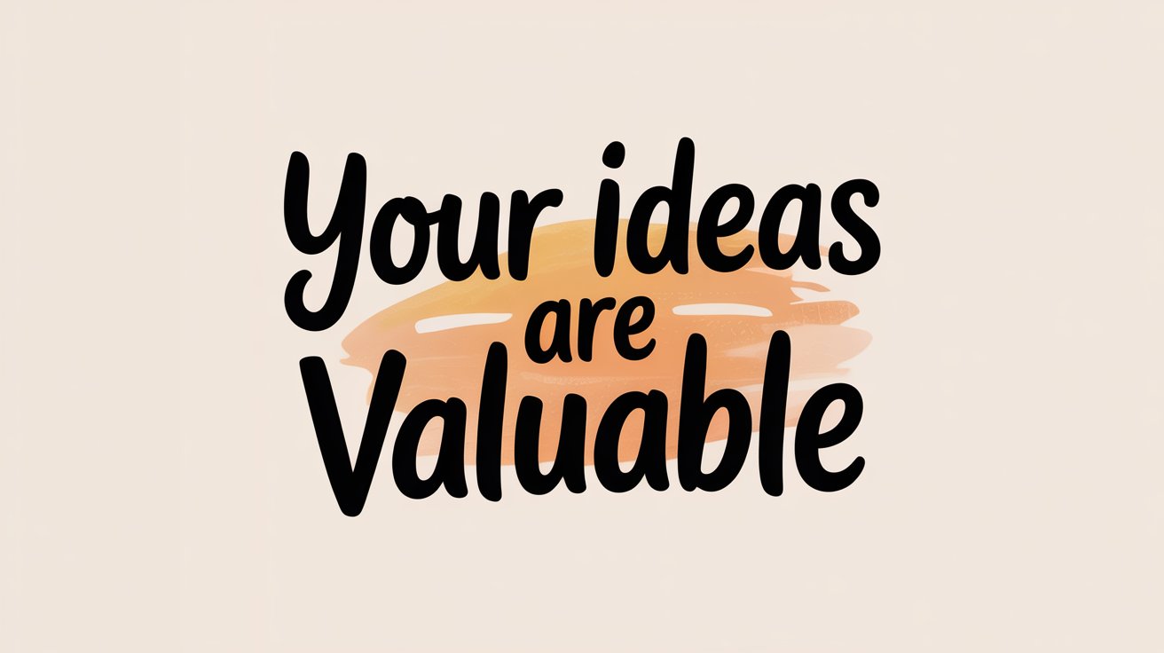 Minimal design with bold handwritten text "Your ideas are Valuable" over a warm orange brushstroke.