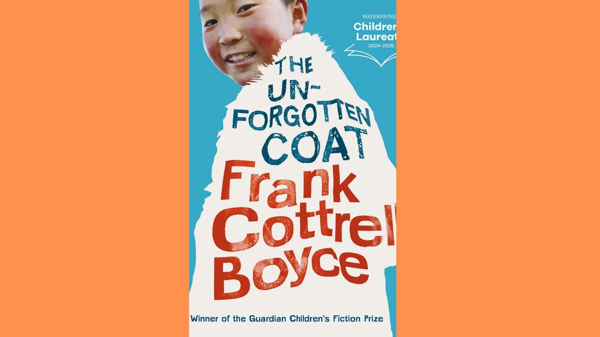 The Unforgotten Coat by Frank Cottrell Boyce cover with smiling boy’s face above white coat shape.