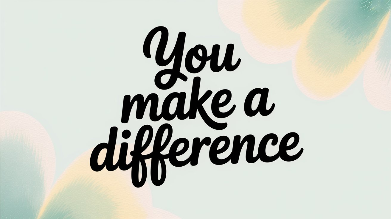 Bold, flowing script reads “You make a difference” against soft mint with pastel watercolor corners.