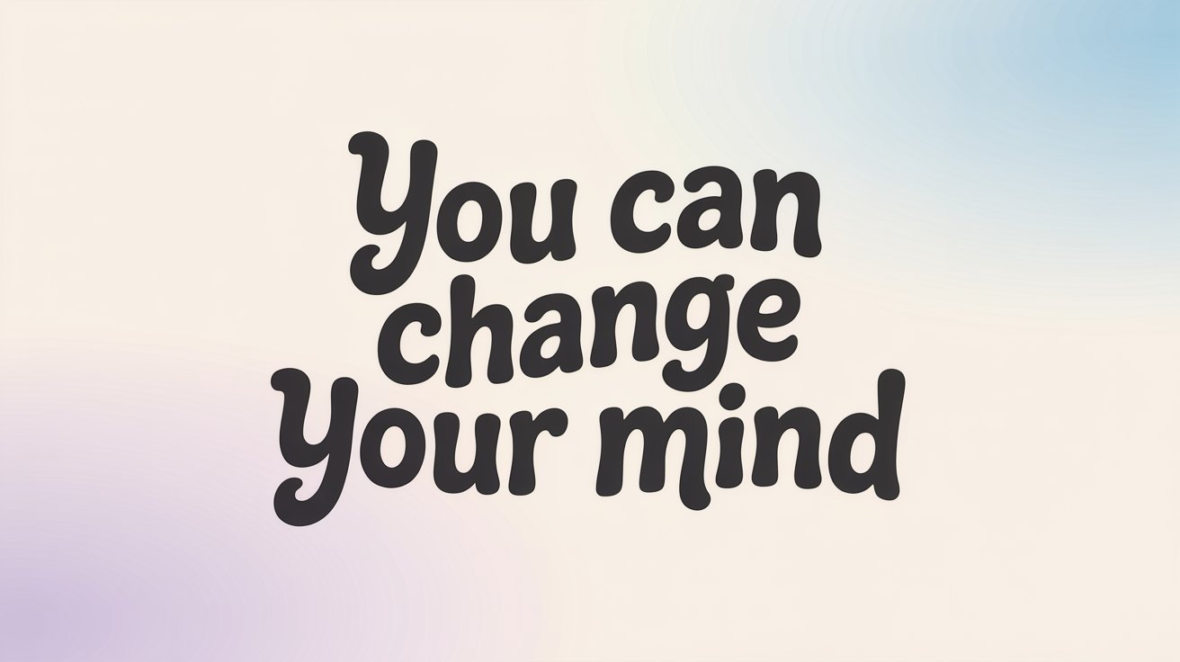 Bold, playful bubble letters read “You can change Your mind” over a pastel gradient of peach, lavender, and blue.