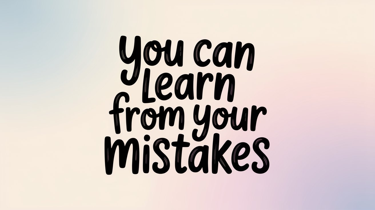 Playful black script “You can Learn from your mistakes” on a soft pastel rainbow gradient.