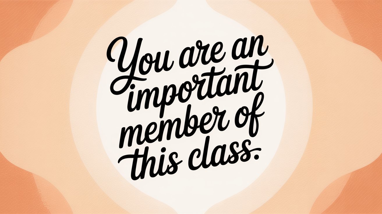 Perfect calligraphy text "You are an important member of this class" on warm peach-toned shapes.