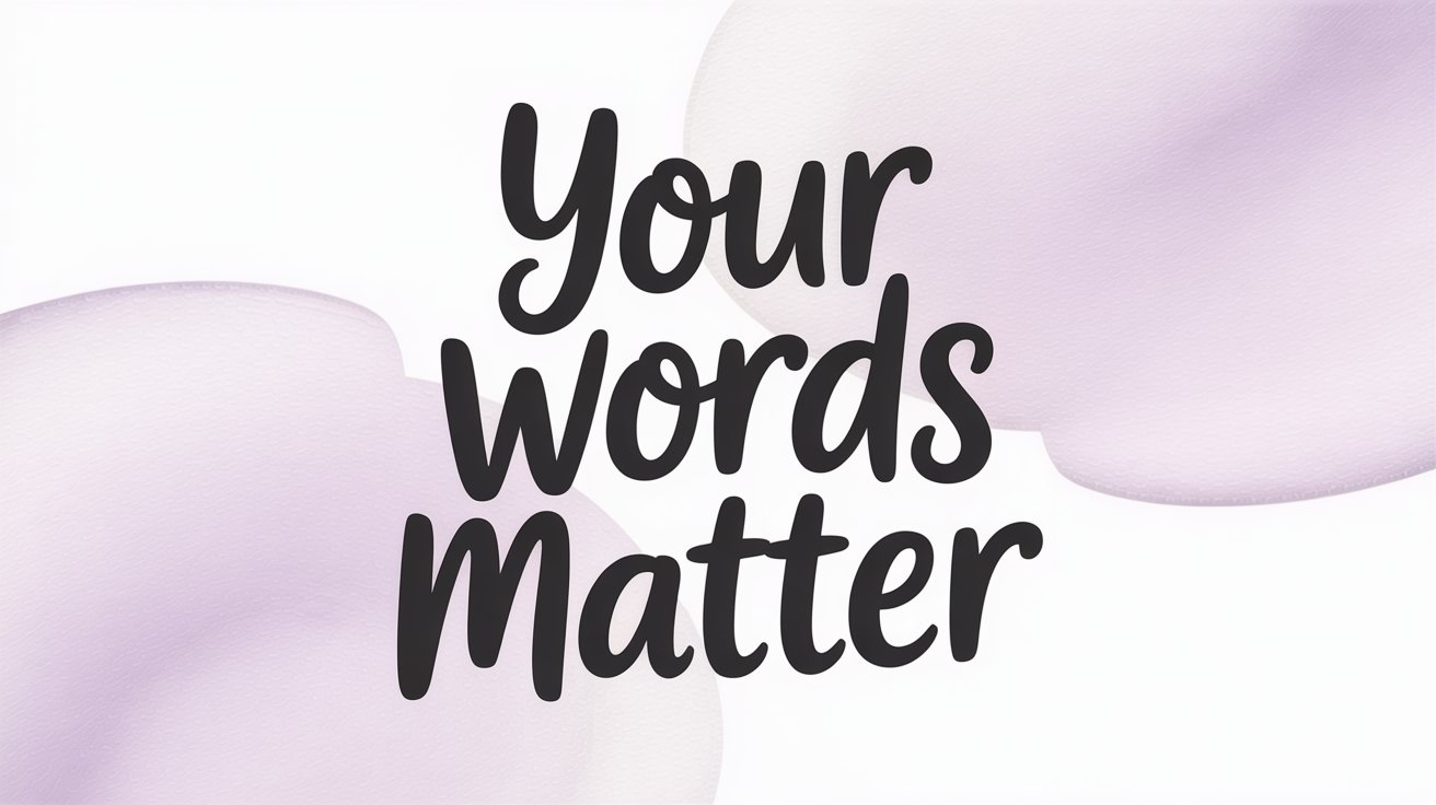 Perfect handwritten text “Your Words Matter” over flowing lavender watercolor shapes on white.