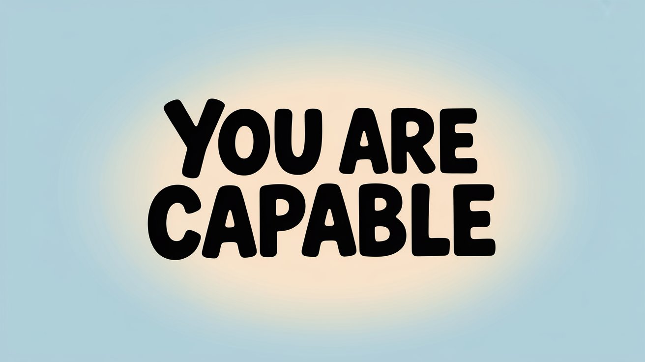 Bold black capital letters spell “YOU ARE CAPABLE” on a light blue background with a warm center glow.