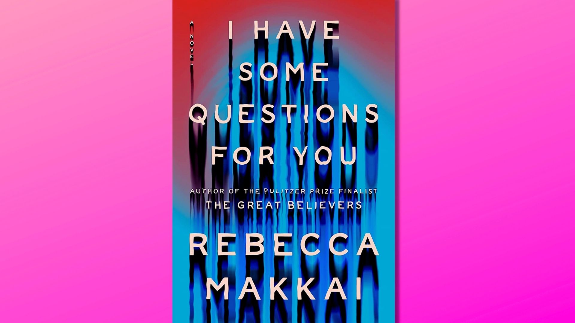 Cover of "I Have Some Questions for You" by Rebecca Makkai, featuring a contemplative woman against a muted background.